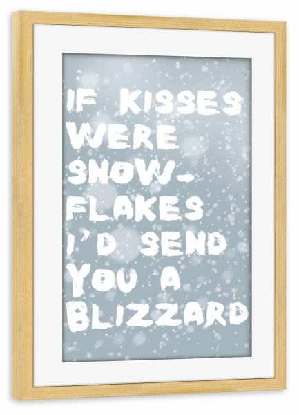 Poster mit Rahmen kiefer "If kisses were snowflakes" artboxONE - Typografie,Natur,Liebe,Weihnachten,Lustig