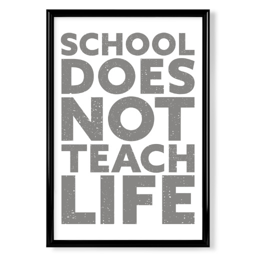 School doesn't teach Life, Grey