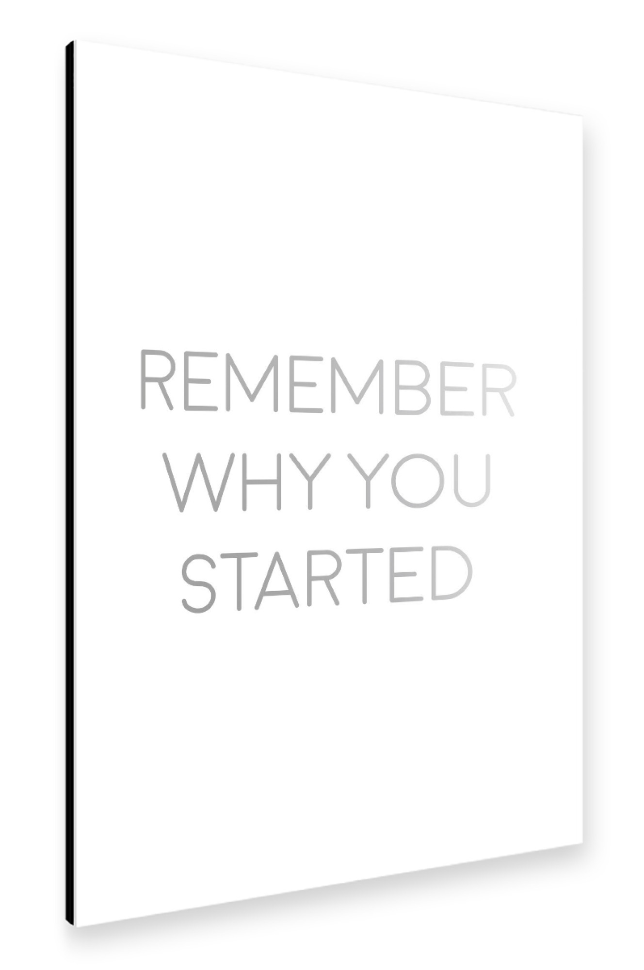 Alu-Dibond "Remember why you started" 75x50 cm artboxONE