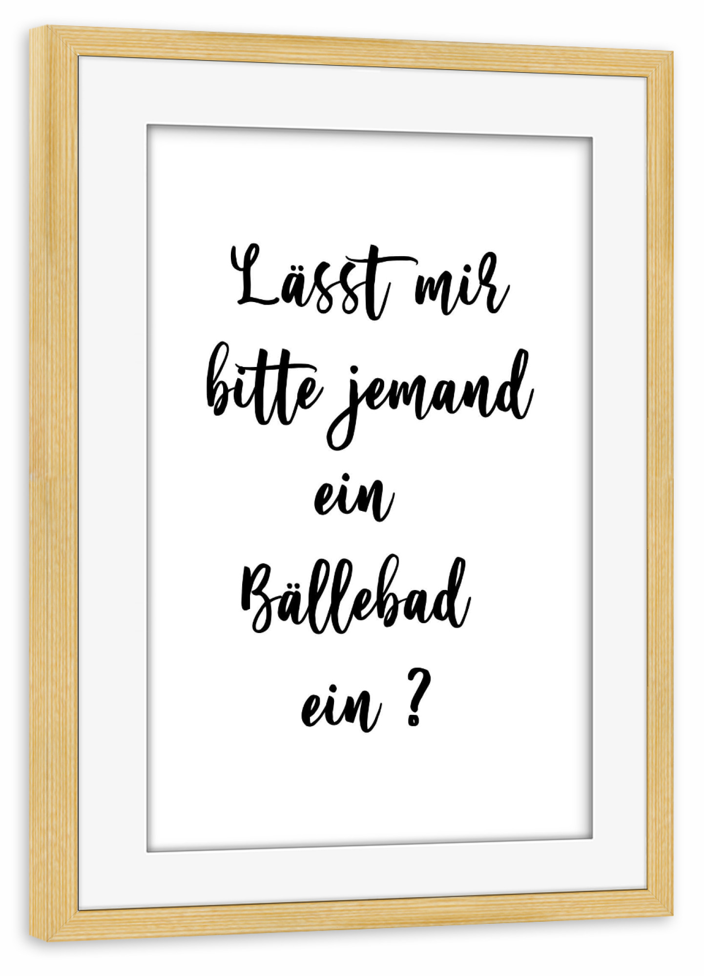 Poster mit Rahmen kiefer "Bällebad" artboxONE - Typografie,Menschen,Lustig