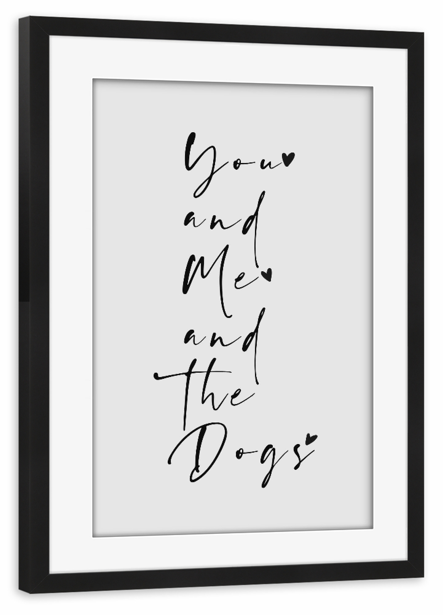 Poster mit Rahmen schwarz "You and me and the Dogs" artboxONE - Typografie,Tiere,Liebe