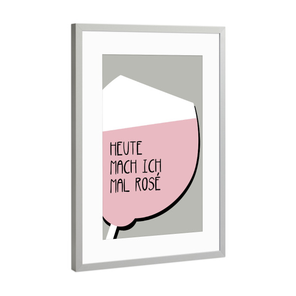 Poster mit Rahmen Silber "Heute mach ich mal rosé" artboxONE - Typografie,Für Mama,Essen & Trinken / Alkohol,Lustig