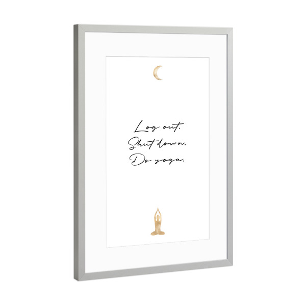 Poster mit Rahmen Silber "Log out. Shut down. Do yoga" artboxONE - Typografie