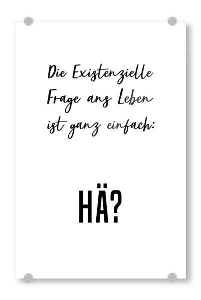 Acrylglasbild "Frage ans Leben" artboxONE - Typografie,Lustig