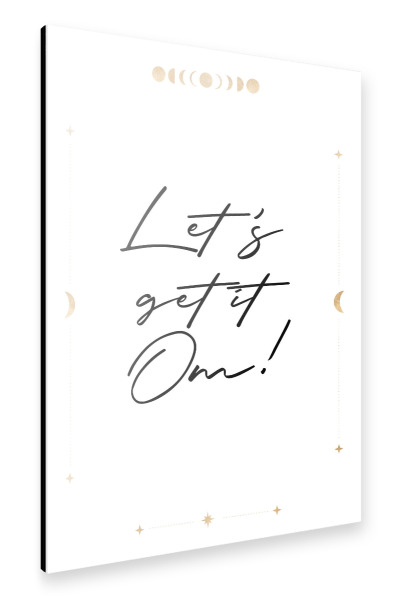 Alu-Dibond "Let ́s get it Om" 30x20 cm artboxONE