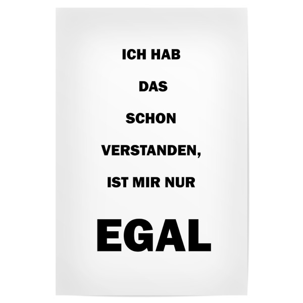 Poster "Ist mir nur egal" artboxONE - Typografie,Menschen,Lustig - Lustig,Menschen,Kollegen,Minimalismus,Arbeit,Büro,Schwarzweiß,Egal,Trotz