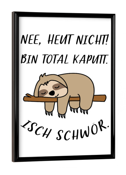 Poster mit schwarzem Rahmen "Heute nicht" artboxONE - Typografie,Tiere,Lustig
