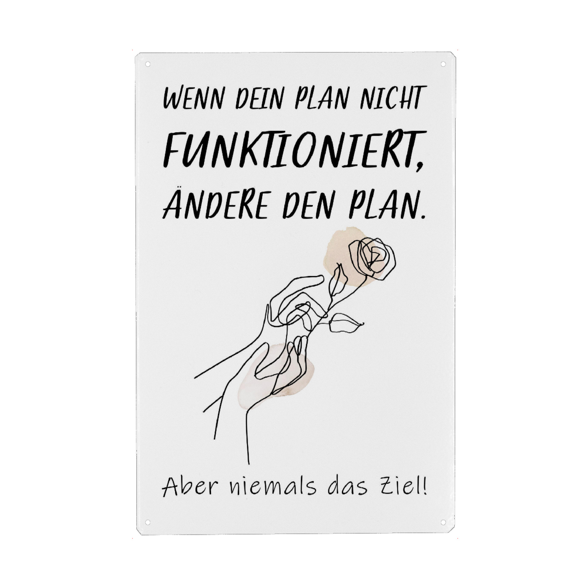 Metall Poster "Ändere den Plan" artboxONE - Typografie - Ziel,Plan,ändern,Niemals,Nie,Hände,Blume,Rose,Funktionieren,Typo,Typografie - Blechschild