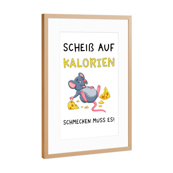 Poster mit Rahmen Kupfer "Scheiß auf Kalorien" artboxONE - Typografie,Tiere,Essen & Trinken,Lustig - Kalorien,Maus,Käse,Essen,Küche,Hunger,Satt