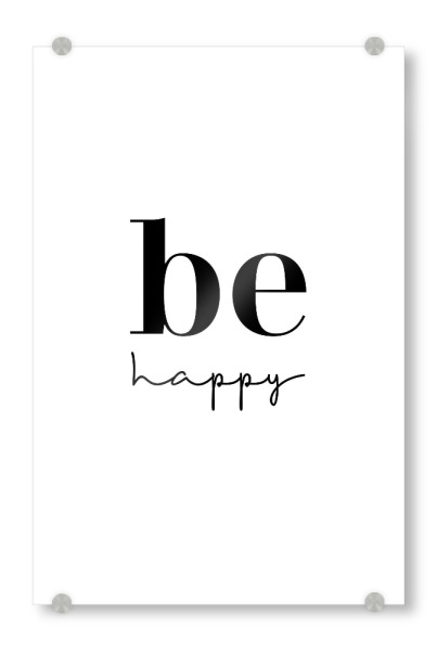 Acrylglasbild "Be happy Typografie" artboxONE - Typografie,Schwarzweiß