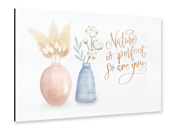 Alu-Dibond "You are perfect as nature is" 30x20 cm artboxONE