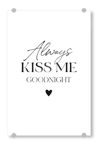 Acrylglasbild "Kiss me goodnight" artboxONE - Typografie,Schwarzweiß,Liebe