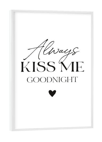 Poster mit weißem Rahmen "Kiss me goodnight" artboxONE - Typografie,Schwarzweiß,Liebe