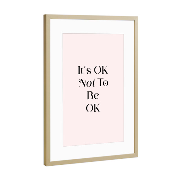 Poster mit Rahmen Gold "It's OK Not To Be OK" artboxONE - Typografie