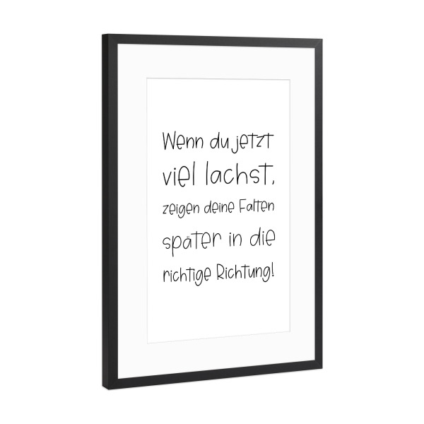 Poster mit Rahmen Schwarz (Metallic) "Lachfalten" artboxONE - Typografie - Lachen,Falten,Richtung,Hübsch,Lustig,Lächeln,Später,Typo,Typografie