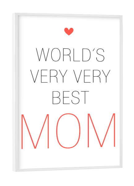 Poster mit weißem Rahmen "Worlds Very Very Best Mom" artboxONE - Typografie,Für Mama
