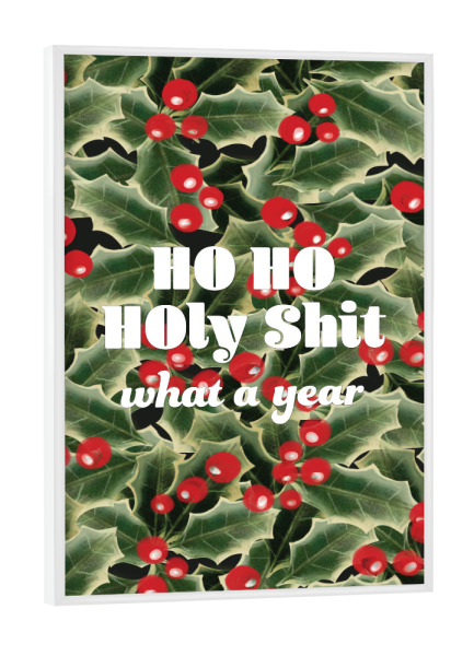 Poster mit weißem Rahmen "Ho Ho Holy Shit" artboxONE - Abstrakt,Menschen - New year,Holiday,Funny christmas,Mistletoe,Hand painted,Quote,Funny,Sassy