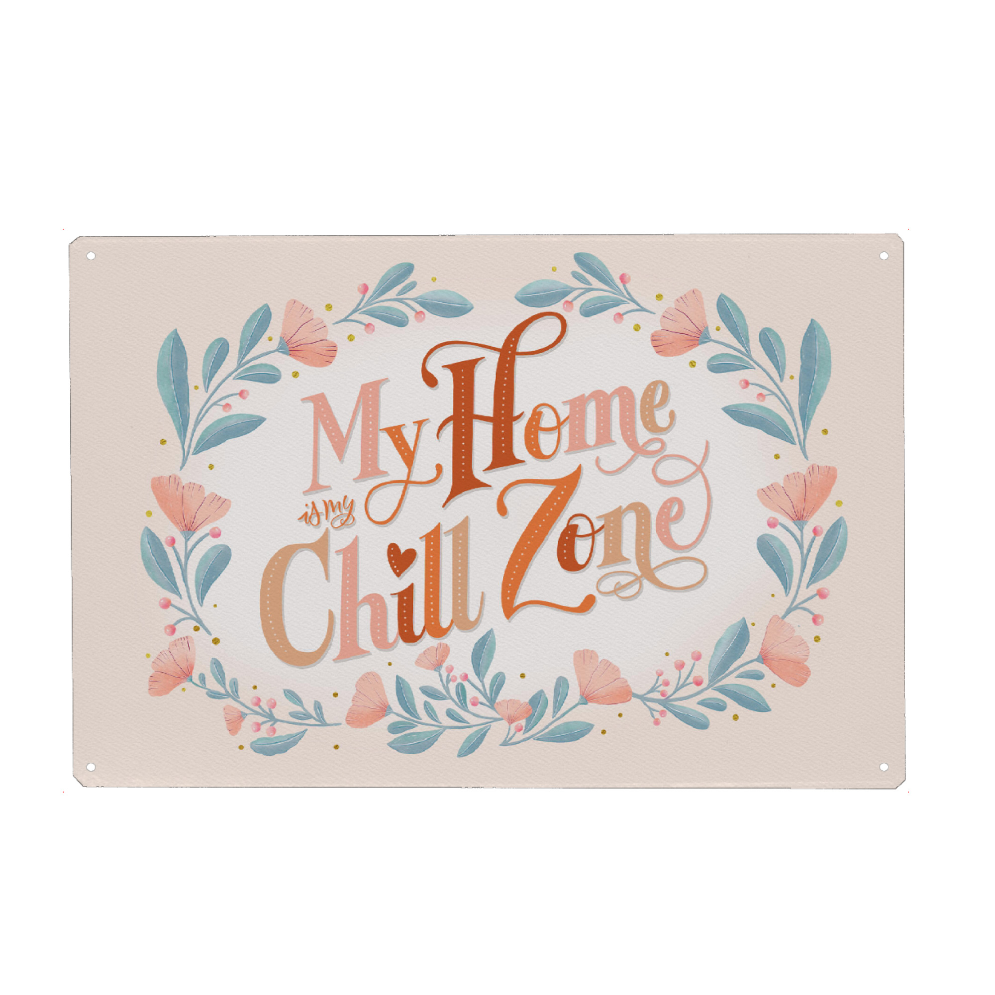 Metall Poster "My Home is My Chill Zone" artboxONE - Typografie,Floral