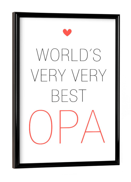 Poster mit schwarzem Rahmen "Worlds Very Very best Opa" artboxONE - Typografie,Für Papa