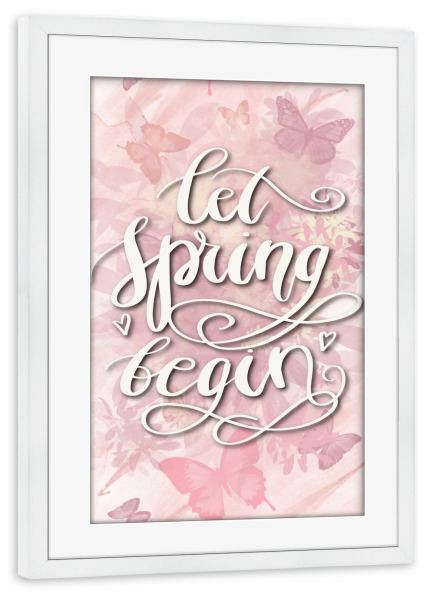 Poster mit Rahmen weiß "Let Spring Begin" artboxONE - Floral,Abstrakt,Fashion,Für Mama,Festivals