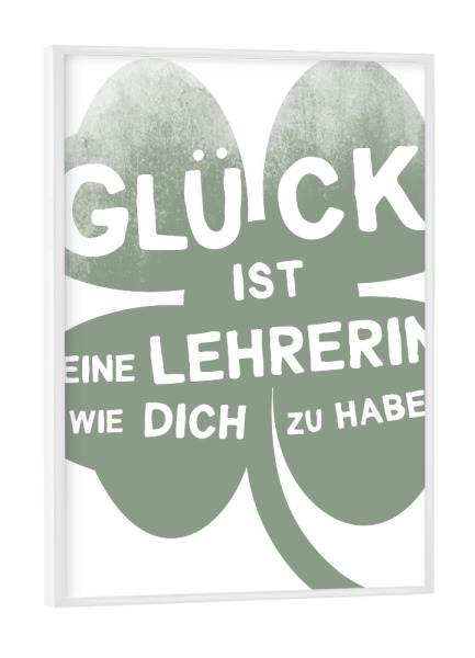 Poster mit weißem Rahmen "Glück ist eine Lehrerin" artboxONE - Typografie,Floral,Lehrersprüche,Lustig