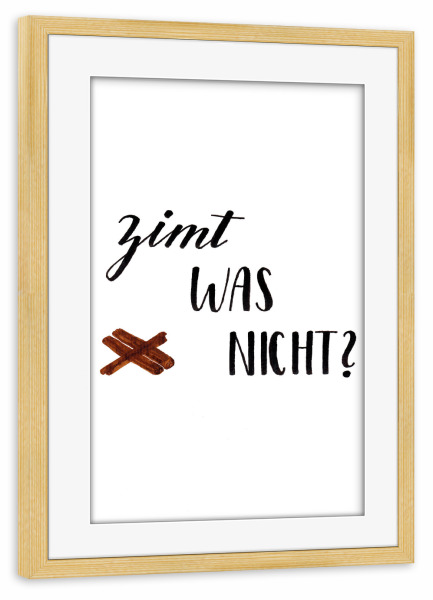 Poster mit Rahmen kiefer "Zimt was nicht" artboxONE - Essen & Trinken,Essen & Trinken / Obst & Gemüse,Lustig