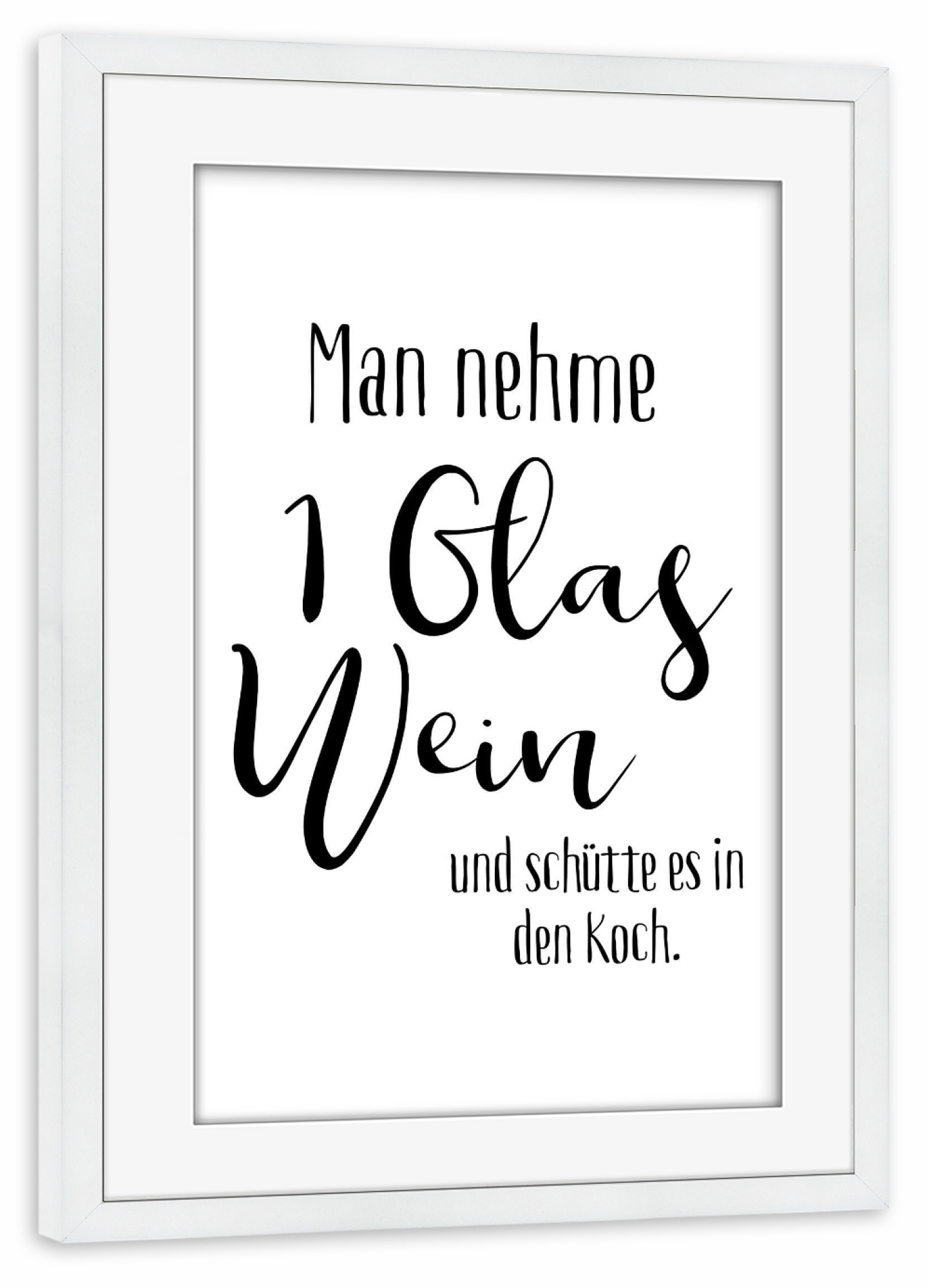 Poster mit Rahmen weiß "Man nehme ein Glas Wein" artboxONE - Typografie,Essen & Trinken,Für Papa,Männer,Lustig
