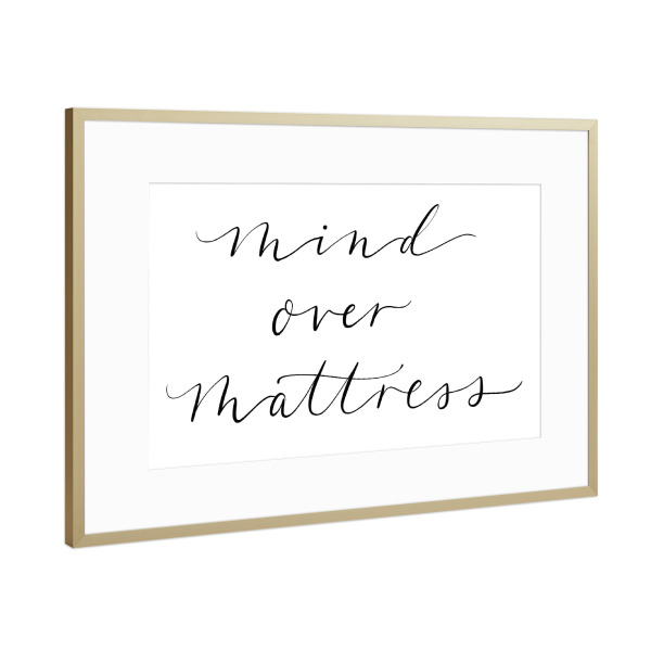 Poster mit Rahmen Gold "Mind Over Mattress jpg" artboxONE - Typografie