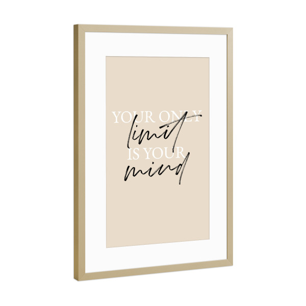 Poster mit Rahmen Gold "Your only limit is your mind Typo" artboxONE - Typografie,Menschen