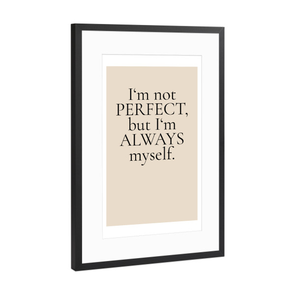 Poster mit Rahmen Schwarz (Metallic) "Always be yourself" artboxONE - Typografie,Menschen