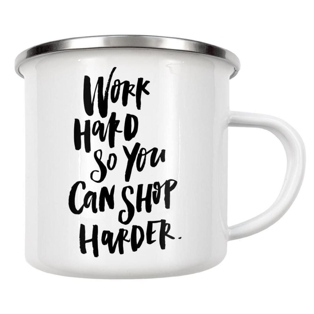 Emaille Tasse "Work Hard So You Can Shop Harder" artboxONE - Typografie,Schwarzweiß,Fashion