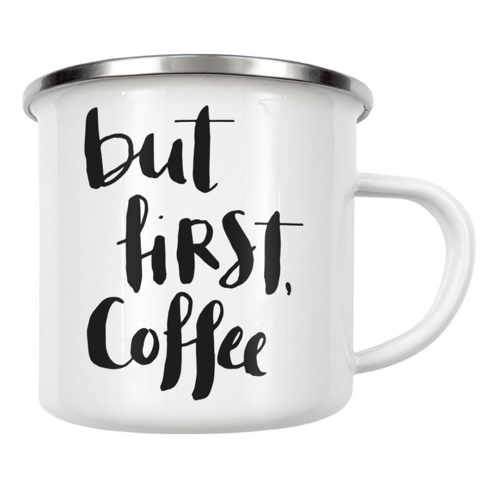 Emaille Tasse "But first coffee 2" artboxONE - Typografie,Essen & Trinken - Kaffee,Morgenmuffel,Kaffe,Kaffee,Genuss,Bohnen,Gemahlen,Trinken,Frühstück