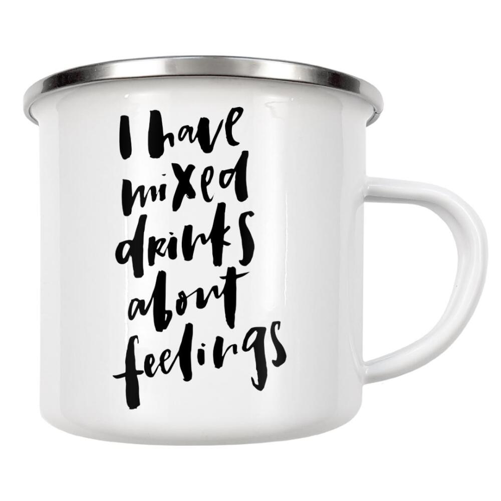 Emaille Tasse "I Have Mixed Drinks About Feelings" artboxONE - Typografie,Essen & Trinken,Schwarzweiß,Liebe