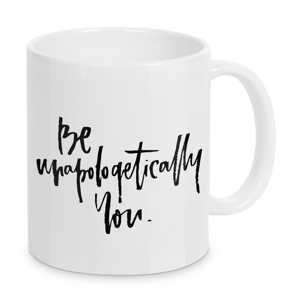 Tasse "Be Unapologetically You" artboxONE - Typografie,Schwarzweiß,Liebe