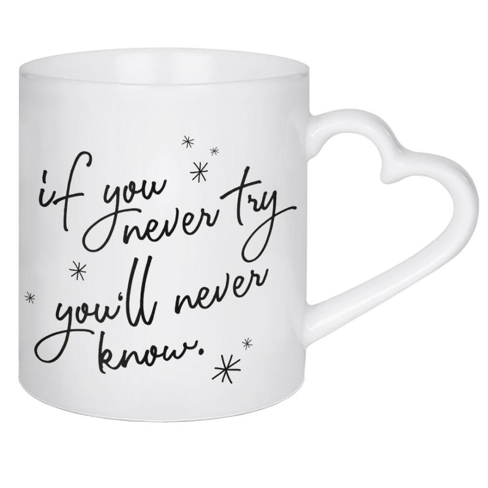 Herztasse "If you never try, you'll never know" artboxONE - Typografie,Schwarzweiß