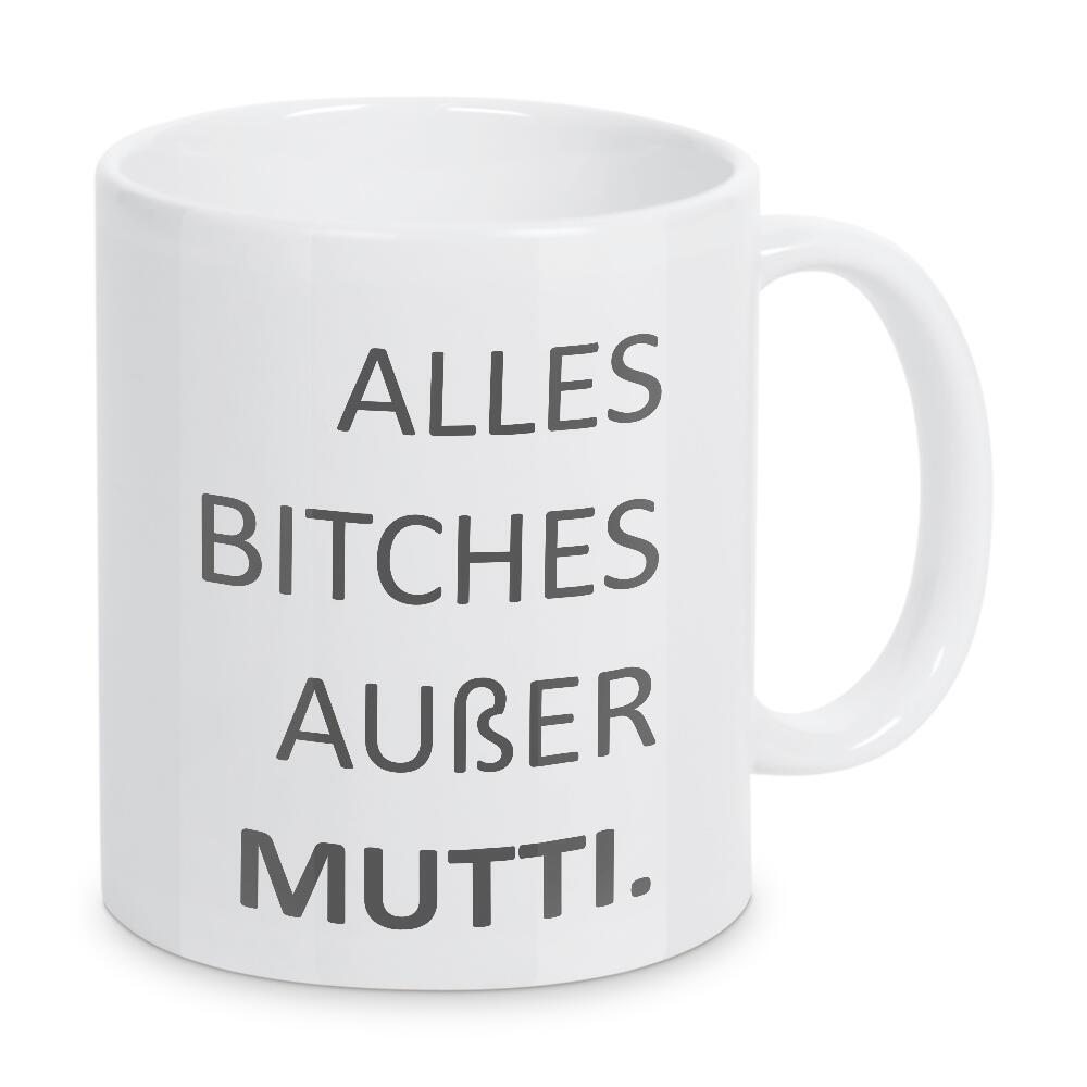 Tasse "Alles Bitches außer Mutti" artboxONE - Typografie,Schwarzweiß - Muttertag,Mutter,Mama,Liebe,Beste,Liebeserklärung,Liebe,Beste mutter