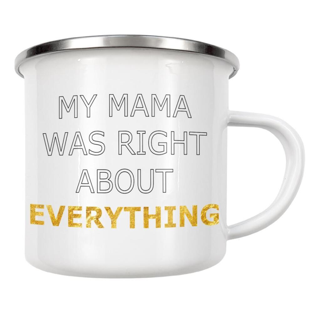 Emaille Tasse "Mama Was Right" artboxONE - Typografie,Menschen,Liebe - Mutter,Liebe,Muttertag,Familie,Mama,Mutti,Mamma,Mother,Mum,Mom