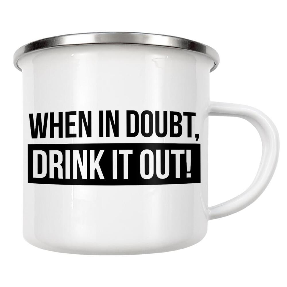 Emaille Tasse "When in doubt" artboxONE - Typografie,Schwarzweiß,Für Papa,Männer,Essen & Trinken / Alkohol,Festivals