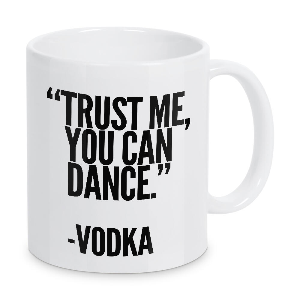 Tasse "TRUST ME YOU CAN DANCE - VODKA" artboxONE - Typografie,Schwarzweiß,Männer,Essen & Trinken / Alkohol