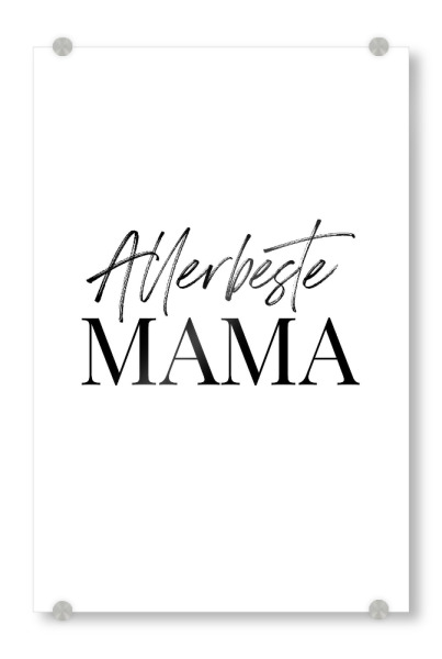 Acrylglasbild "Allerbeste Mama" artboxONE - Typografie,Liebe,Für Mama - Mama,Muttertag,Typo,Typografie,Schwarzweiß,Minimalistisch,Minimal