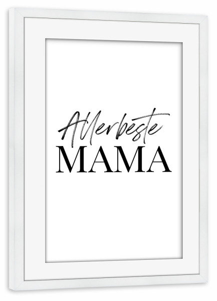 Poster mit Rahmen weiß "Allerbeste Mama" artboxONE - Typografie,Liebe,Für Mama - Mama,Muttertag,Typo,Typografie,Schwarzweiß,Minimalistisch,Minimal