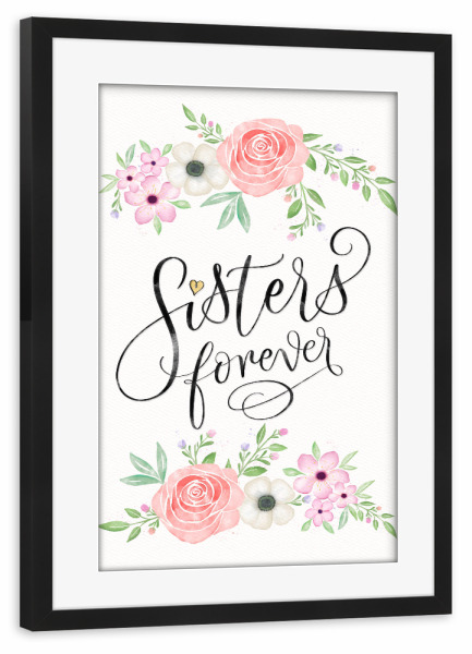 Poster mit Rahmen schwarz "Sisters and friends forever" artboxONE - Typografie,Floral,Liebe