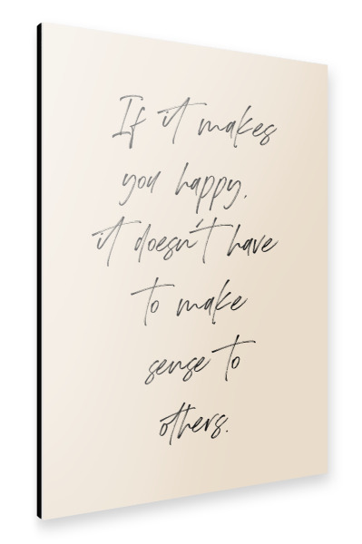 Alu-Dibond "If it makes you happy" 30x20 cm artboxONE