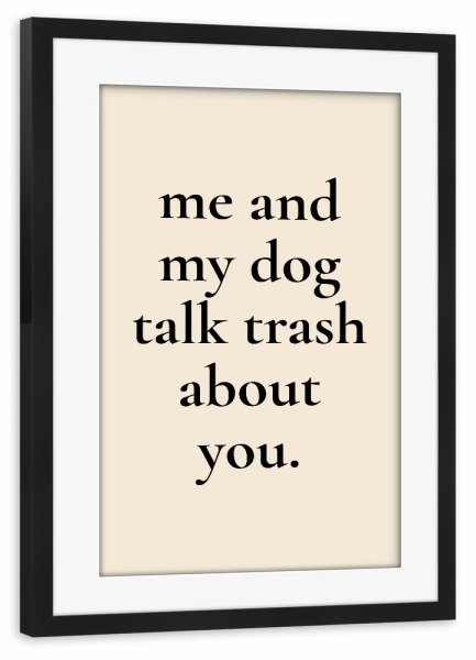 Poster mit Rahmen schwarz "Talk trash" artboxONE - Typografie,Tiere,Lustig - Hund,Typo,Typografie,Talk,Shit,Lustig,Spruch,Tier