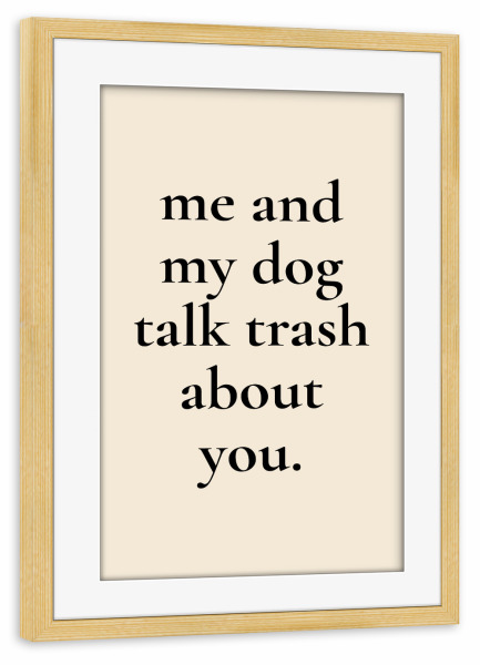 Poster mit Rahmen kiefer "Talk trash" artboxONE - Typografie,Tiere,Lustig - Hund,Typo,Typografie,Talk,Shit,Lustig,Spruch,Tier