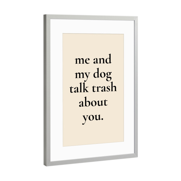 Poster mit Rahmen Silber "Talk trash" artboxONE - Typografie,Tiere,Lustig - Hund,Typo,Typografie,Talk,Shit,Lustig,Spruch,Tier