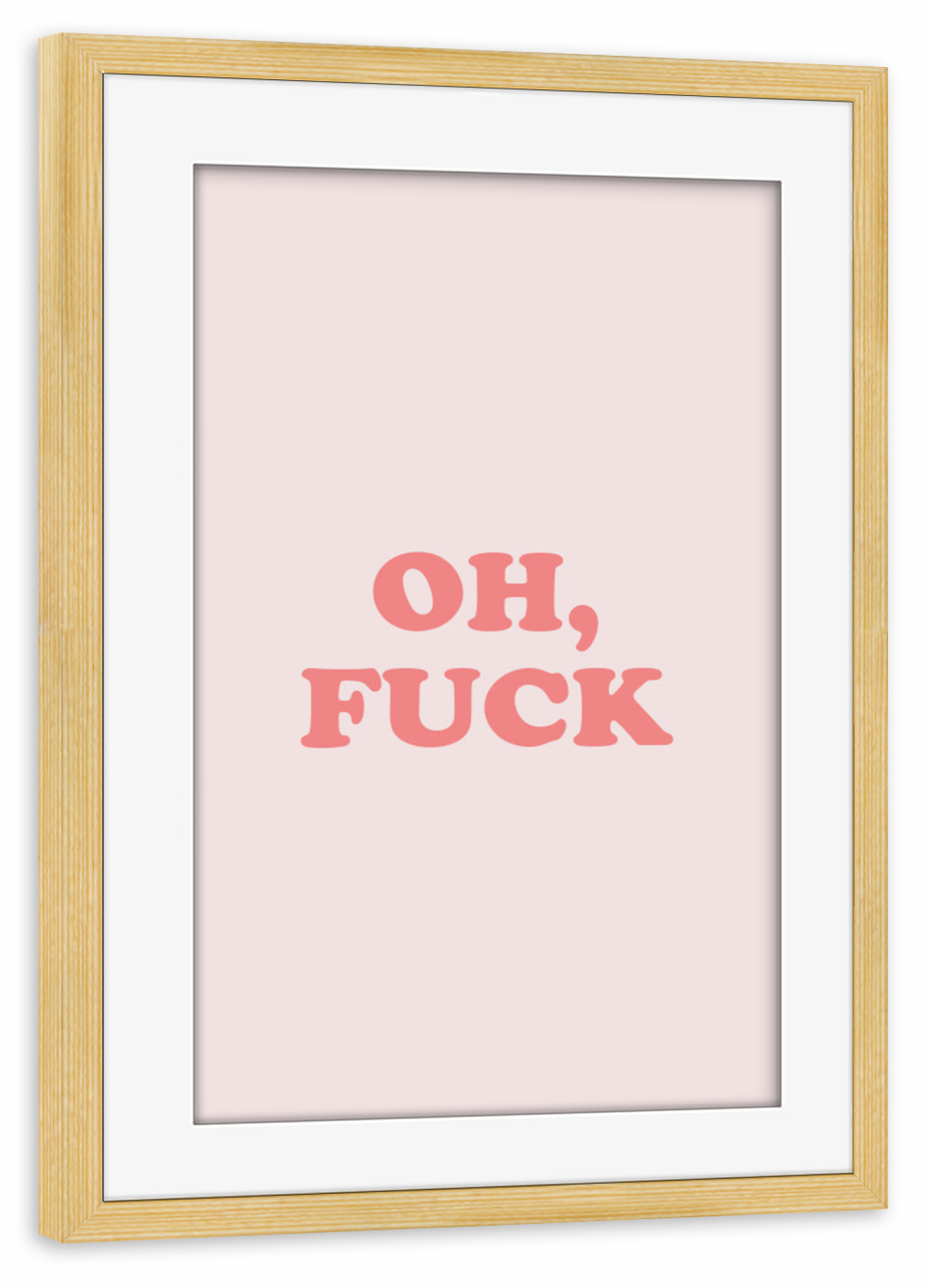 Poster mit Rahmen kiefer "Oh Fuck" artboxONE - Typografie,Menschen,Lustig - Oh,Fuck,Typo,Typografie,Mist,Scheiße