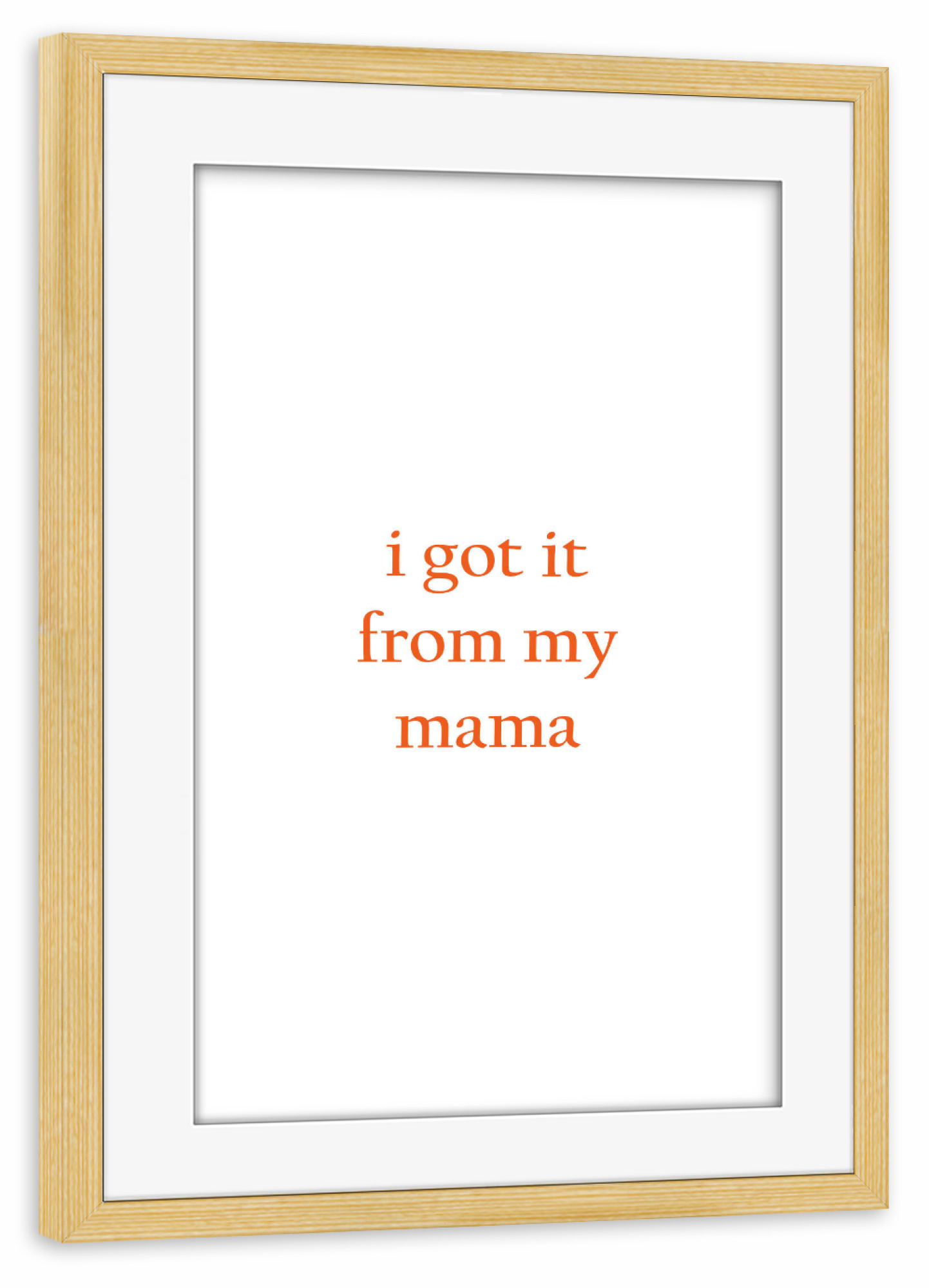 Poster mit Rahmen kiefer "I got it from my mother" artboxONE - Typografie,Liebe,Für Mama - Mutter,Muttertag,Mama,Typografie,Minimalismus,Liebe