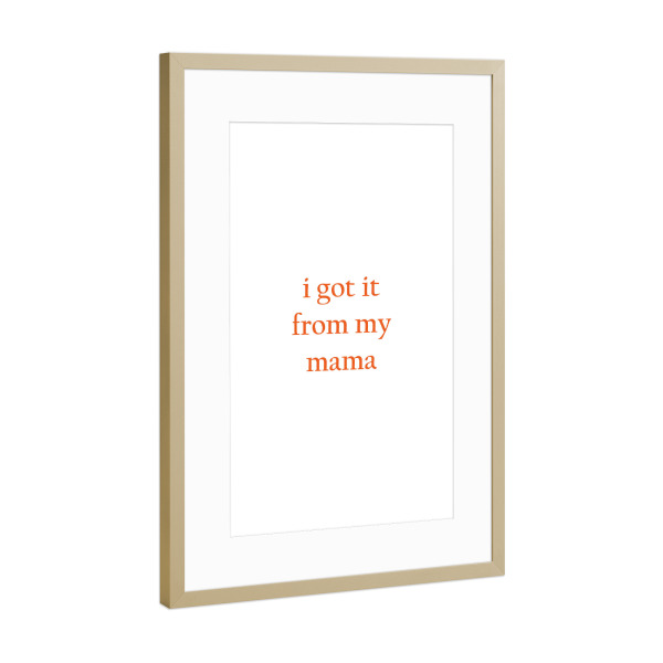 Poster mit Rahmen Gold "I got it from my mother" artboxONE - Typografie,Liebe,Für Mama - Mutter,Muttertag,Mama,Typografie,Minimalismus,Liebe