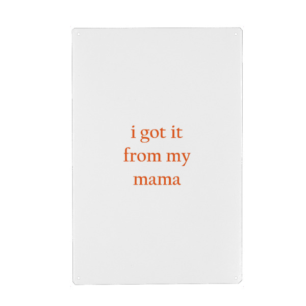 Metall Poster "I got it from my mother" artboxONE - Typografie,Liebe,Für Mama - Mutter,Muttertag,Mama,Typografie,Minimalismus,Liebe - Blechschild